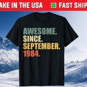 Awesome Since September 1984 35th Birthday 35 Years Old Tee Shirts