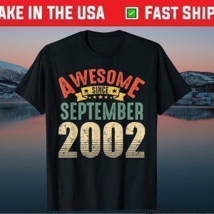 Awesome Since September 2002 19 Year Old 19th Birthday Gift Shirts