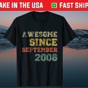 Awesome Since September 2008 13th Years Old Birthday Tee Shirt