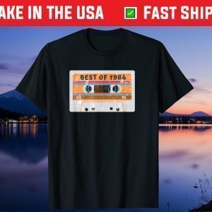 Best Of 1984 36th Birthday Cassette Tape Vintage Us 2021 Shirt