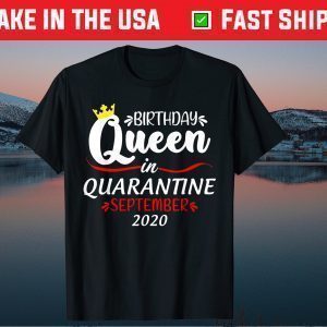 Birthday Queen in Quarantine September 2020 Tee Shirt