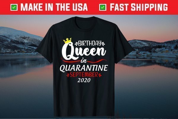 Birthday Queen in Quarantine September 2020 Tee Shirt