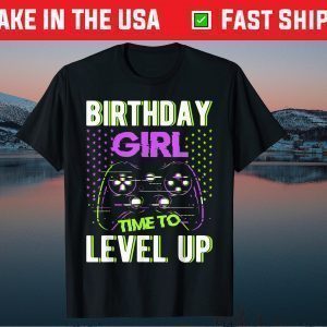 Birthday Video Games Gamer girl Time To Level Up Tee Shirt