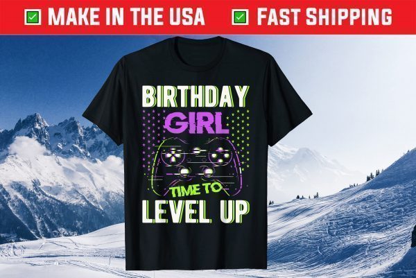 Birthday Video Games Gamer girl Time To Level Up Tee Shirt