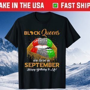 Black Queen Are Born In September Happy Birthday To Me Gift T-Shirt