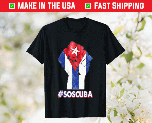 Cuban Protest Fist S.O.S. Cuba Libre Libertad #SOSCuba Lucha Tee Shirt