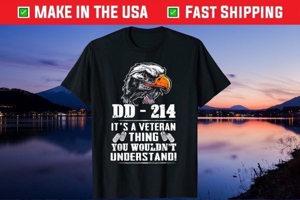 DD-214 It's A Veteran Thing You Wouldn't Understand Tee Shirt