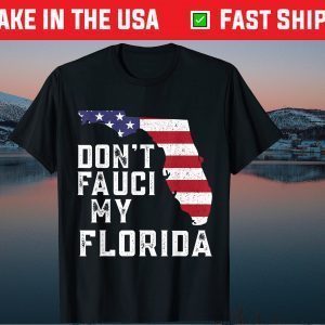Don't Fauci My Florida 2024 Map T-Shirt Souvenir