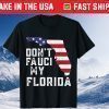 Don't Fauci My Florida 2024 Map T-Shirt Souvenir
