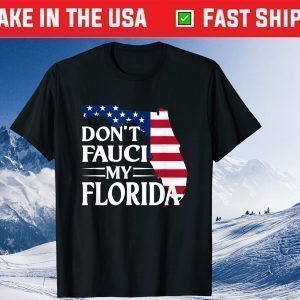 Don't Fauci My Florida 2024 Tee Shirt