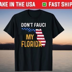 Don't Fauci My Florida De Santis American Flag Shirt