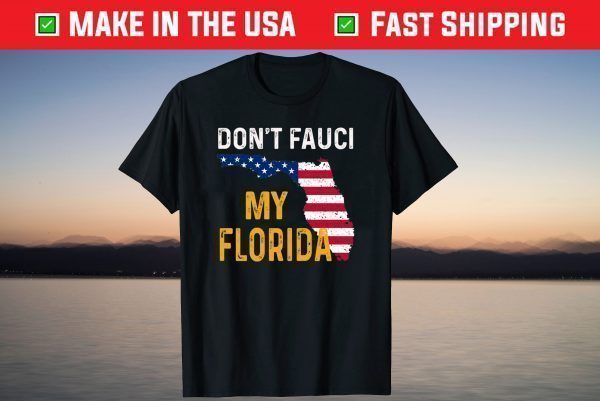 Don't Fauci My Florida De Santis American Flag Shirt