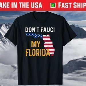 Don't Fauci My Florida De Santis American Flag Shirt