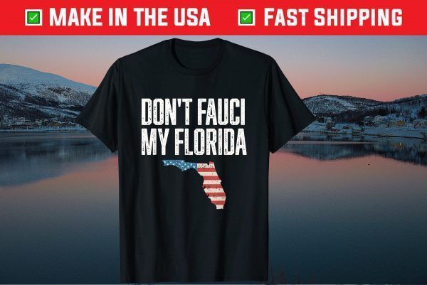 Don’t Fauci My Florida Flag Classic T-Shirt