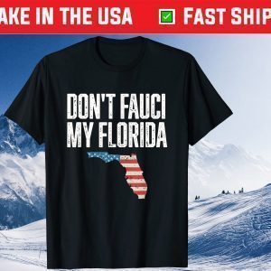Don’t Fauci My Florida Flag Classic T-Shirt