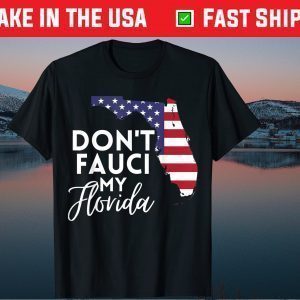Don't Fauci My Florida Official T-Shirt
