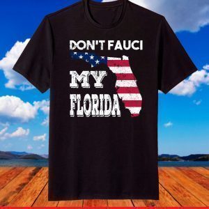 Don't Fauci My Florida Florida 2024 Flag Us Shirt