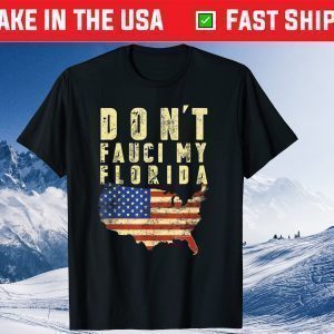 Don't Fauci My Florida Unisex Shirt