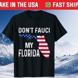 Don't Fauci My Florida 2021 Shirt
