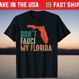 Don't Fauci My Florida Shirts