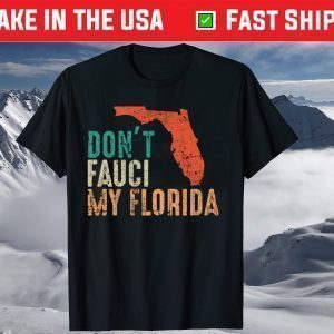 Don't Fauci My Florida Shirts