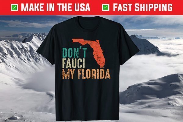 Don't Fauci My Florida Shirts