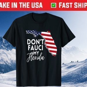 Don't Fauci My Florida Shirt T-Shirt