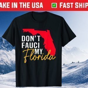 Don't Fauci My Florida 2021 Shirt