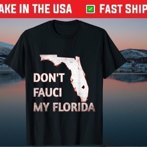 Don't Fauci My Florida Us 2021 Tshirt