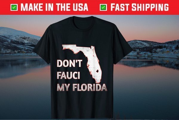 Don't Fauci My Florida Us 2021 Tshirt