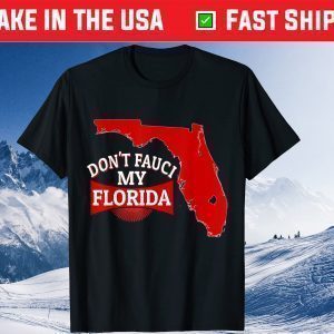 Don't Fauci My Florida Us Flag 2021 Shirt