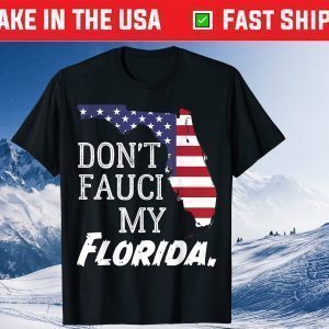 Don't Fauci My Florida With Flag And Map Tee Shirt
