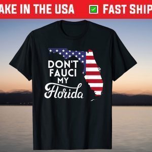 Don't Fauci My Floridas Us Flag T-Shirt