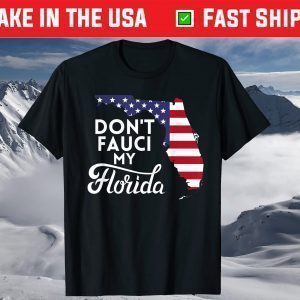 Don't Fauci My Floridas Us Flag T-Shirt