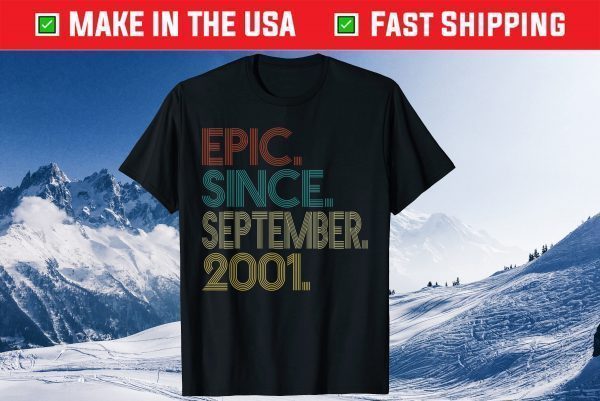 Epic Since september 2001 20th Birthday 20 Years Old Tee Shirt