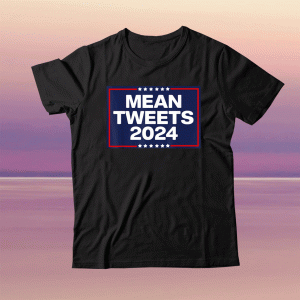 Donald Trump 2024 Mean Tweets T-Shirt