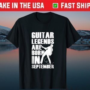 Guitar Legends Are Born In September Birthday Tee Shirts