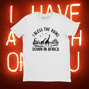 I Bless Rains Down In Africa Tee Shirt