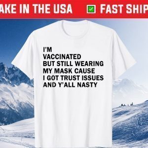 I'm Vaccinated But Still Wearing My Mask limited T-Shirt