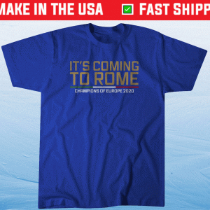It's Coming to Rome Italy European Soccer Tee Shirt