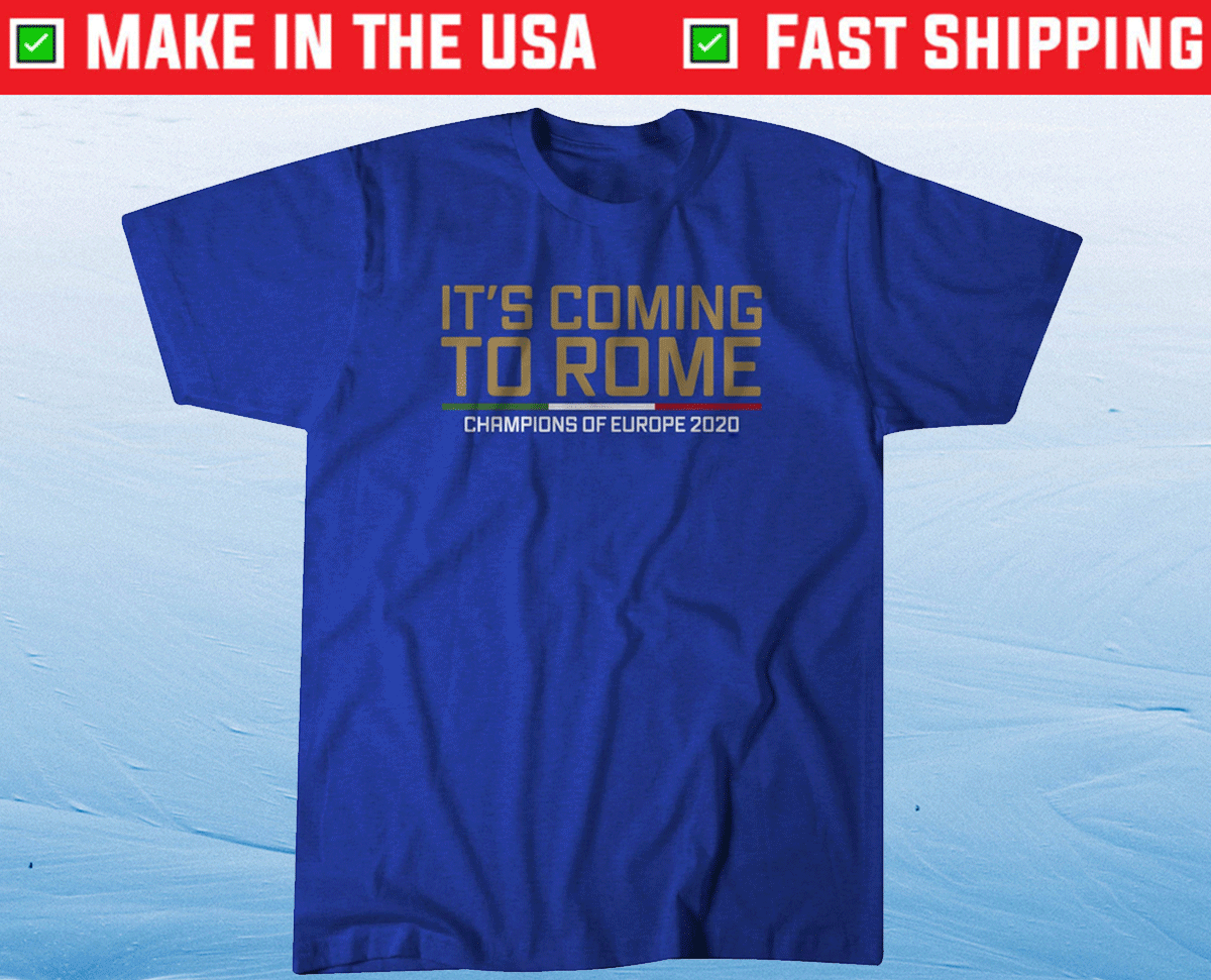 It's Coming to Rome Italy European Soccer Tee Shirt