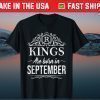 Kings Are Born in September Happy Birthday Tee Shirts