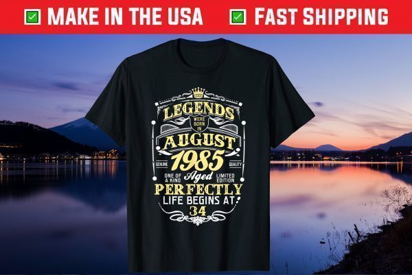 Legend Born AUGUST 1985 34th Awesome Birthday Gift T-Shirt