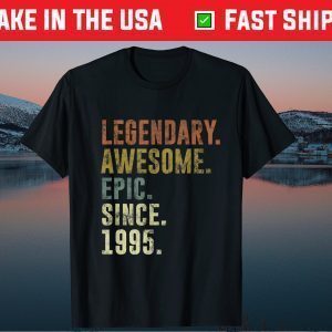 Legendary Awesome Epic Since 1995 T-Shirt