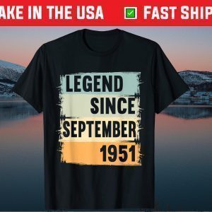 Legendary Awesome Since September 1951 70th Birthday 70 Years Old Tee Shirts