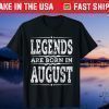 Legends Are Born In August Us 2021 T-Shirt