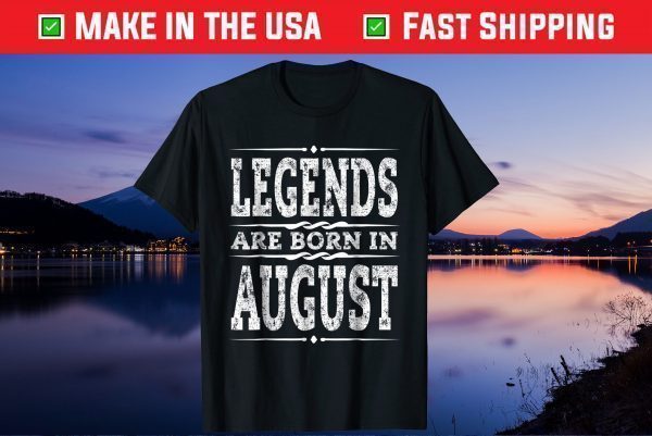 Legends Are Born In August Us 2021 T-Shirt