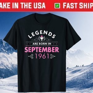Legends Are Born in September 1961 60th Birthday Gift Shirt