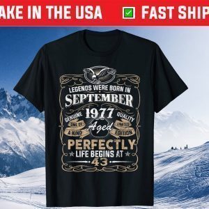 Legends Born In SEPTEMBER 1977 43rdth Awesome Birthday Tee Shirt