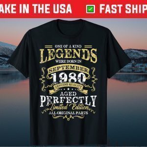 Legends September 1980 40th Birthday 40 Years Old Unisex Shirt